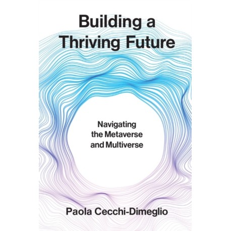 Building a Thriving Future: Navigating the Metaverse and Multiverse