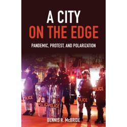 A City on the Edge: Pandemic, Protest, and Polarization