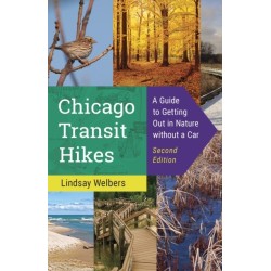 Chicago Transit Hikes: A Guide to Getting Out in Nature Without a Car