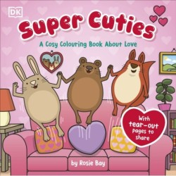 Super Cuties A Cosy Colouring Book about Love: 30 Cute and Heart-warming Illustrations For All Ages