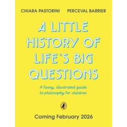 A Little History of Life’s Big Questions: A funny, illustrated guide to philosophy for children