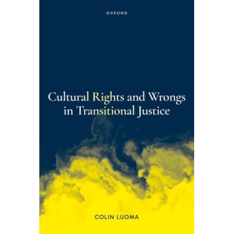 Cultural Rights and Wrongs in Transitional Justice