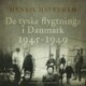 De tyske flygtninge i Danmark 1945–1949