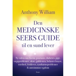 Den medicinske seers guide til en sund lever: Ny viden om eksem, psoriasis, diabetes, gigt, vægtproblemer, acne, galdesten, belastet binyre, træthed, fedtlever, tyndtarmsproblemer & autoimmun sygd