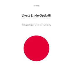 Livets Enkle Opskrift: En bog om livsglæde gennem små, bevidste valg