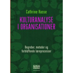 Kulturanalyse i organisationer: Begreber, metoder og forbløffende læreprocesser