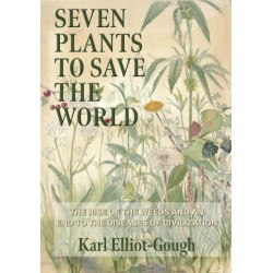 Seven Plants to Save the World: The Rise of the Weeds and an End to the Diseases of Civilization