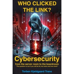 Who Clicked the Link?: Cybersecurity from the server room to the boardroom