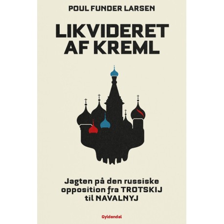 Likvideret af Kreml: Jagten på den russiske opposition fra Trotskij til Navalnyj