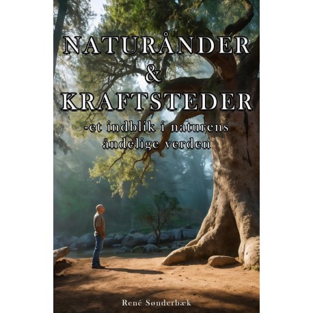 Naturånder & Kraftsteder: Et indblik i naturens åndelige verden