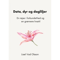 Data, dyr og dagliljer: En rejse i forbundethed og en grønnere livsstil