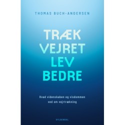 Træk vejret, lev bedre: Hvad videnskaben og visdommen ved om vejrtrækning