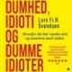 Dumhed, idioti og dumme idioter: Hvorfor du bør tænke selv – og sammen med andre