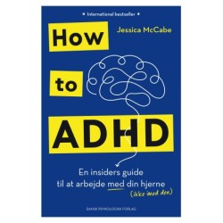 How to ADHD: En insiders guide til at arbejde med din hjerne (ikke imod den)