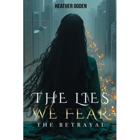 The Betrayal: The Lies We Fear