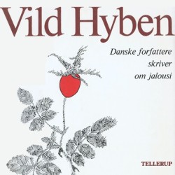 Vild hyben - Danske forfattere skriver om jalousi