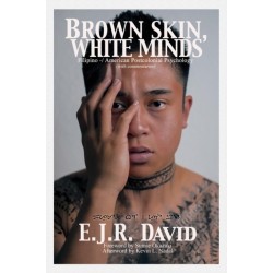 Brown Skin, White Minds: Filipino -/ American Postcolonial Psychology
