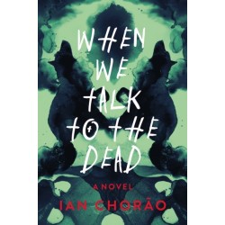 When We Talk to the Dead: A Novel