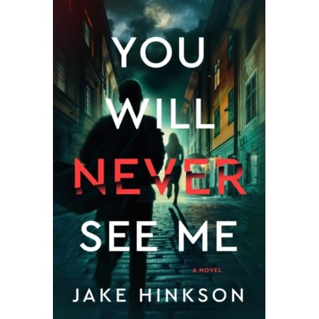 You Will Never See Me: A Novel