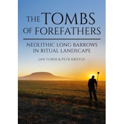 The Tombs of Forefathers: Neolithic Long Barrows in Ritual Landscapes