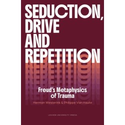 Seduction, Drive and Repetition: Freud's Metaphysics of Trauma
