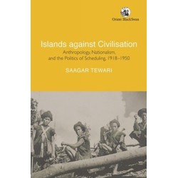 Islands against Civilisation: Anthropology, Nationalism, and the Politics of Scheduling