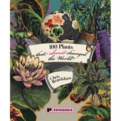 100 Plants That (Almost) Changed The World