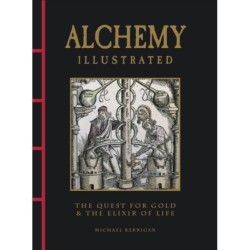 Alchemy Illustrated: The Quest for Gold & the Elixir of Life