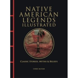 Native American Legends Illustrated: Classic Stories, Myths & Beliefs