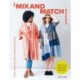 The Mix and Match Sewing Book: Flexible, fun and satisfying sewing projects using simple shapes