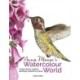 Anna Mason's Watercolour World (paperback edition): Create Vibrant, Realistic Paintings Inspired by Nature