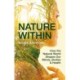 Nature Within: How the Natural World Shapes Our Minds, Bodies & Health