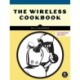 The Wireless Cookbook: Build Real Projects and Master Wi-Fi, Bluetooth, and LoRa