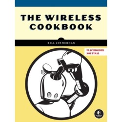The Wireless Cookbook: Build Real Projects and Master Wi-Fi, Bluetooth, and LoRa