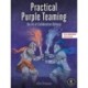 Practical Purple Teaming: The Art of Collaborative Defense