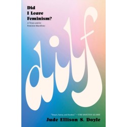 DILF: Did I Leave Feminism: Did I Leave Feminism?