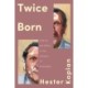 Twice Born: Finding My Father In the Margins of Biography