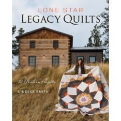 Lone Star Legacy Quilts: 12 Modern Projects