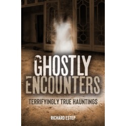 Ghostly Encounters: Terrifyingly True Hauntings