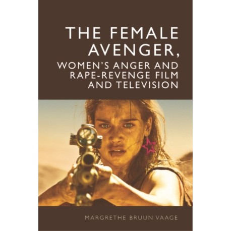The The Female Avenger, Women’s Anger and Rape-Revenge Film and Television