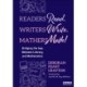 Readers Read. Writers Write. Mathers Math!: Bridging the Gap Between Literacy and Mathematics