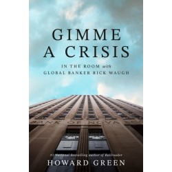 Gimme a Crisis: In the Room with Global Banker Rick Waugh