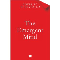 The Emergent Mind: How Intelligence Arises in People and Machines