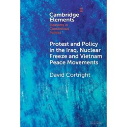 Protest and Policy in the Iraq, Nuclear Freeze and Vietnam Peace Movements