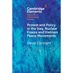 Protest and Policy in the Iraq, Nuclear Freeze and Vietnam Peace Movements