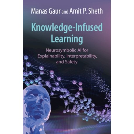 Knowledge-Infused Learning: Neurosymbolic AI for Explainability, Interpretability, and Safety