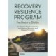 Recovery Resilience Program Facilitator's Guide: An I-System Model Application for Addiction Recovery and Relapse Prevention