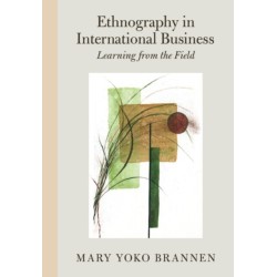Ethnography in International Business: Learning from the Field