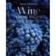 Wine from Grape to Glass: The Wines of the World and how they are Made