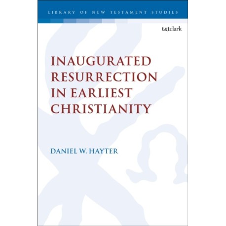 Inaugurated Resurrection in Earliest Christianity